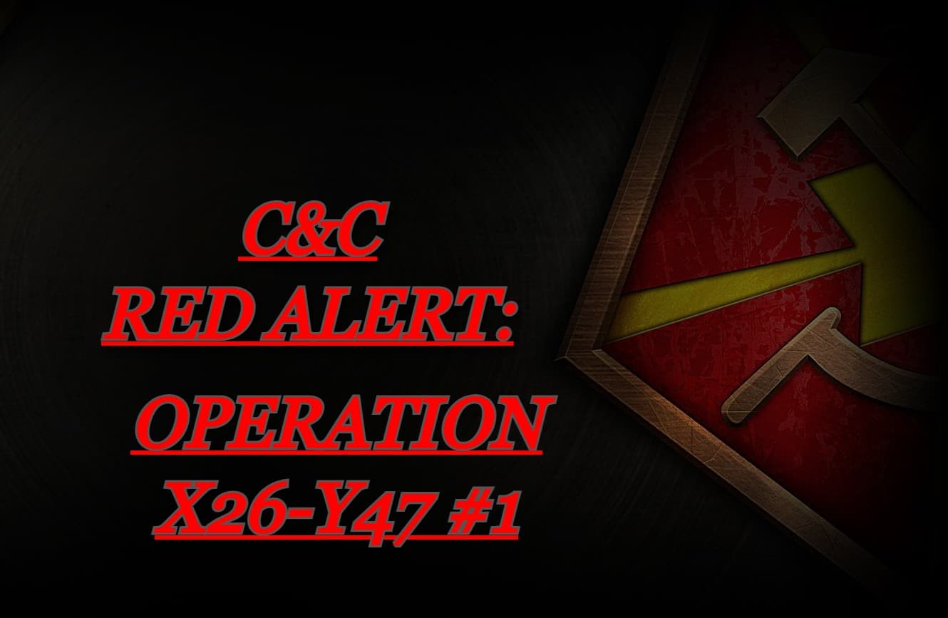 C&C Red Alert: OperationX26-Y47 #1