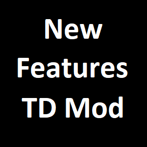 TD New Features Mod